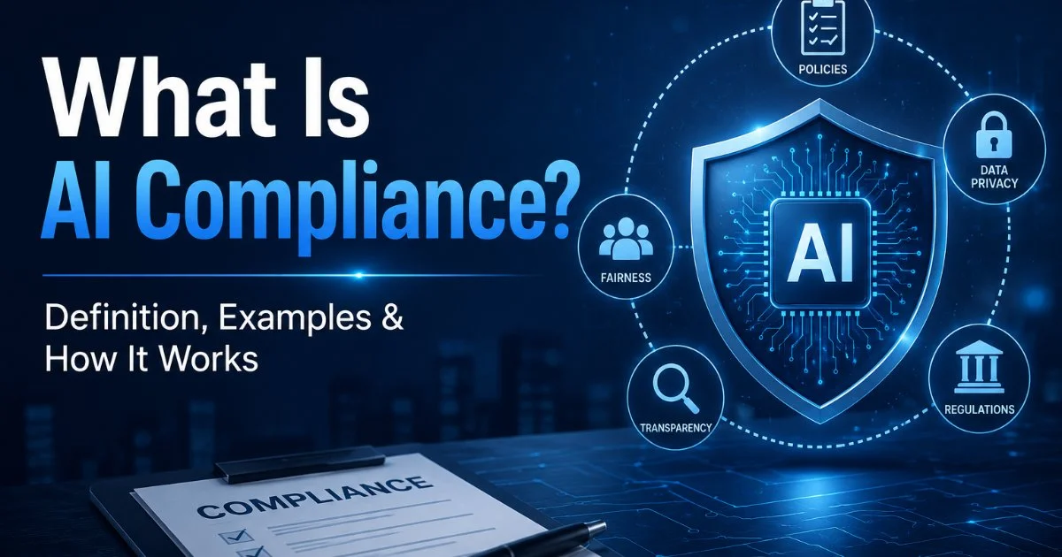 What Is AI Compliance? Definition, Examples & How It Works